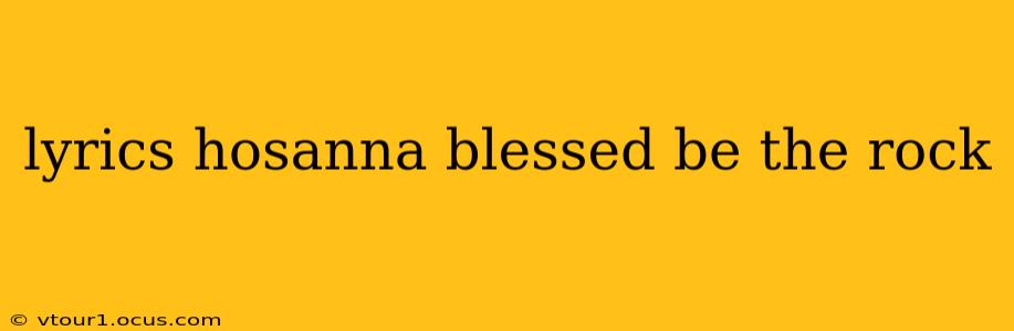 lyrics hosanna blessed be the rock