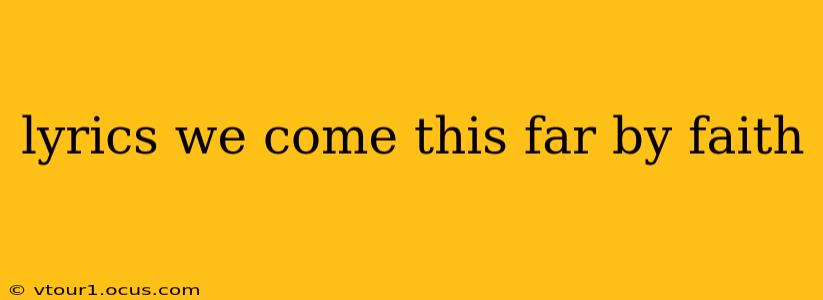 lyrics we come this far by faith