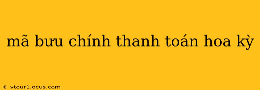 mã bưu chính thanh toán hoa kỳ