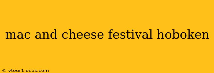 mac and cheese festival hoboken