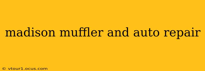 madison muffler and auto repair