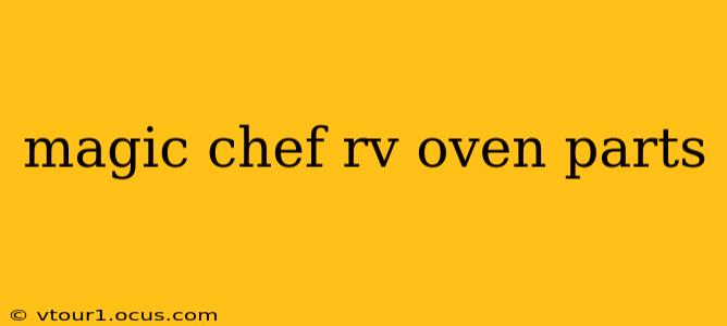 magic chef rv oven parts