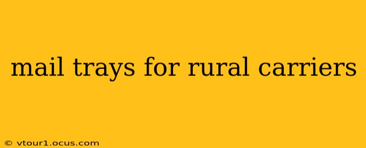 mail trays for rural carriers