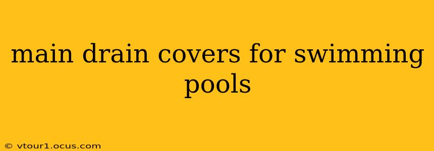 main drain covers for swimming pools