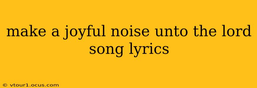 make a joyful noise unto the lord song lyrics