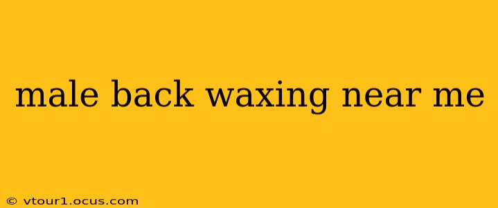 male back waxing near me