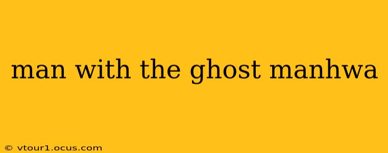 man with the ghost manhwa
