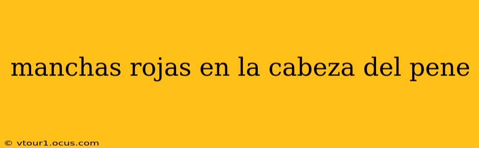 manchas rojas en la cabeza del pene
