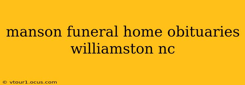 manson funeral home obituaries williamston nc