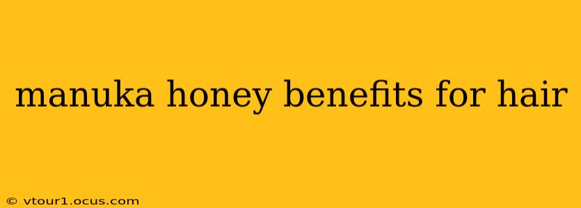 manuka honey benefits for hair
