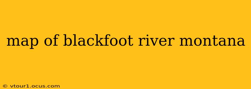 map of blackfoot river montana