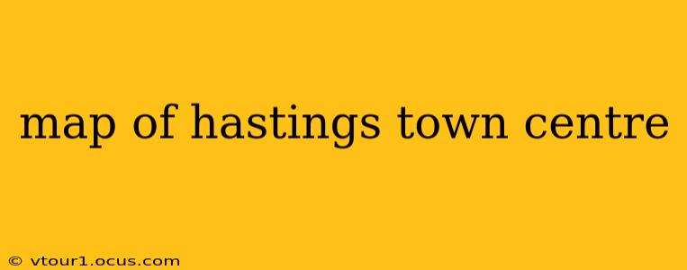 map of hastings town centre