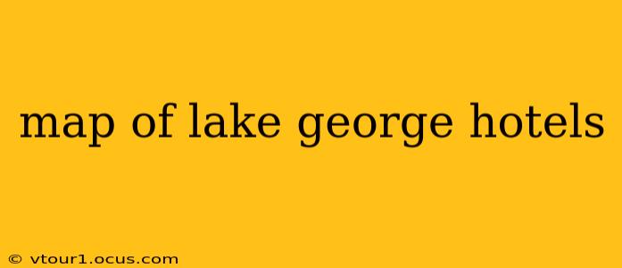 map of lake george hotels