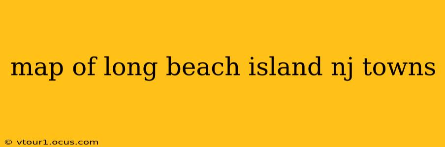 map of long beach island nj towns
