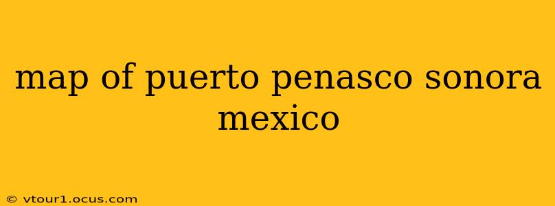 map of puerto penasco sonora mexico