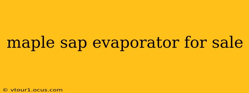 maple sap evaporator for sale