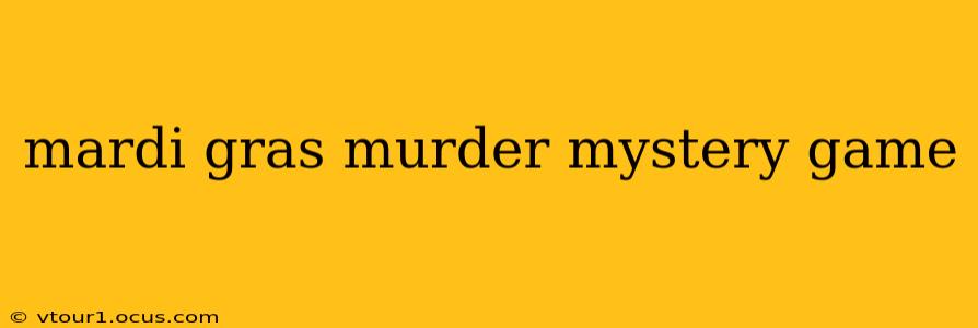 mardi gras murder mystery game