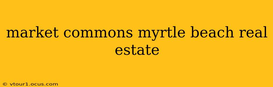 market commons myrtle beach real estate