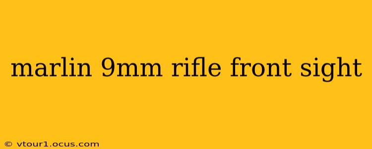 marlin 9mm rifle front sight