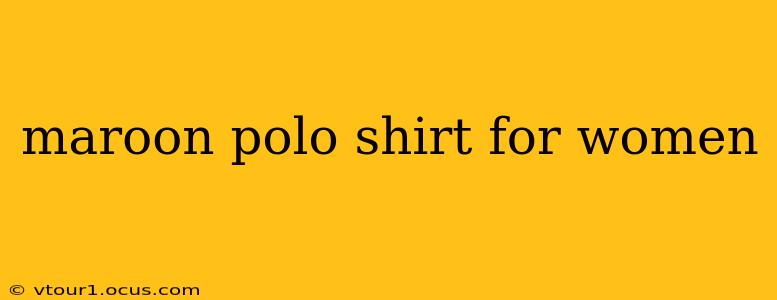 maroon polo shirt for women