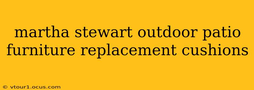 martha stewart outdoor patio furniture replacement cushions