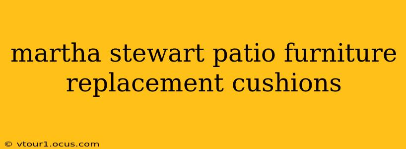 martha stewart patio furniture replacement cushions
