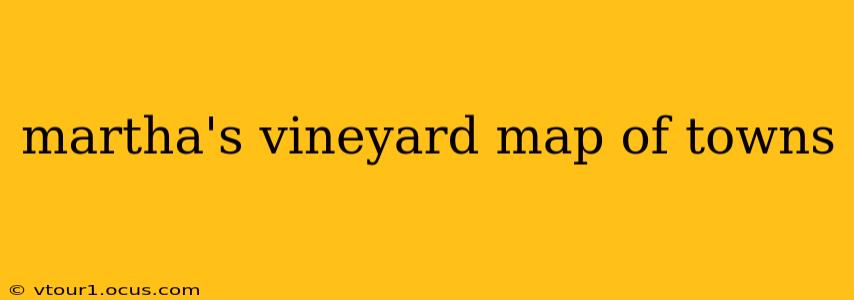 martha's vineyard map of towns