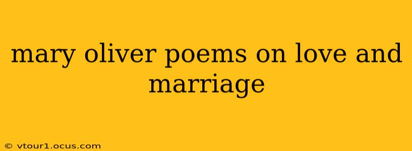 mary oliver poems on love and marriage