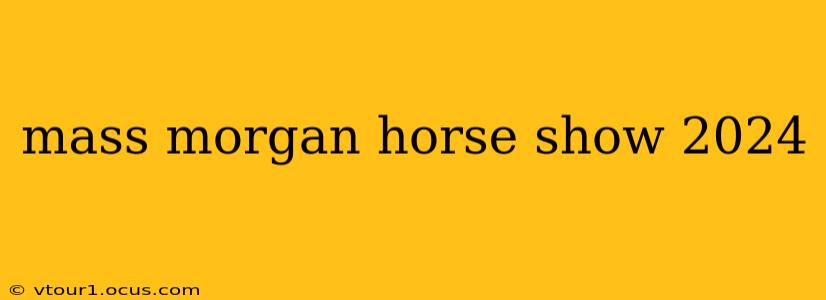 mass morgan horse show 2024