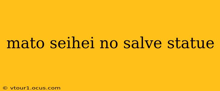 mato seihei no salve statue