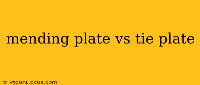 mending plate vs tie plate