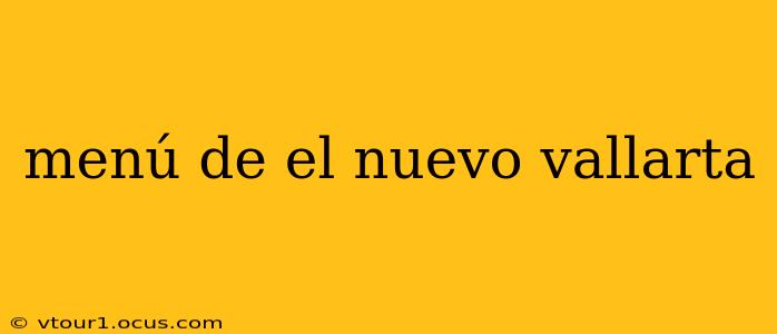 menú de el nuevo vallarta