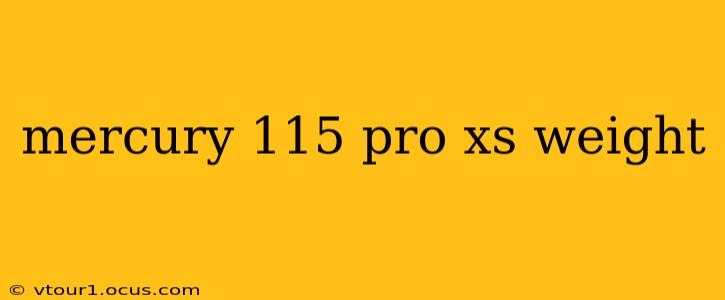 mercury 115 pro xs weight