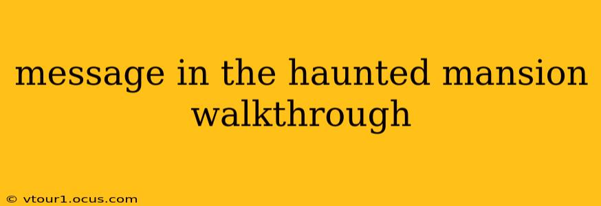 message in the haunted mansion walkthrough