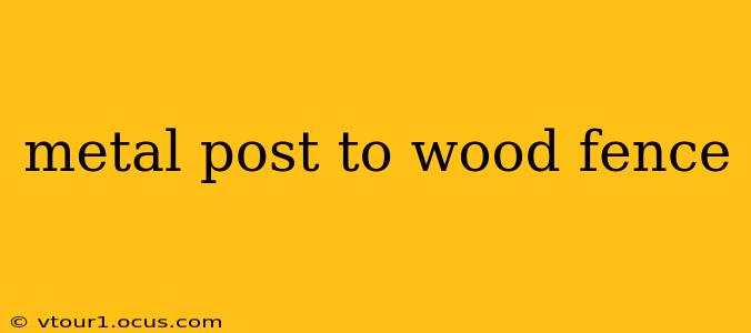 metal post to wood fence
