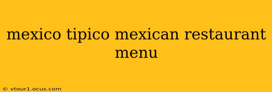 mexico tipico mexican restaurant menu