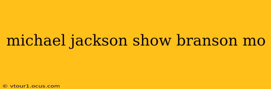 michael jackson show branson mo