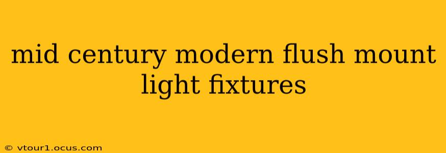 mid century modern flush mount light fixtures