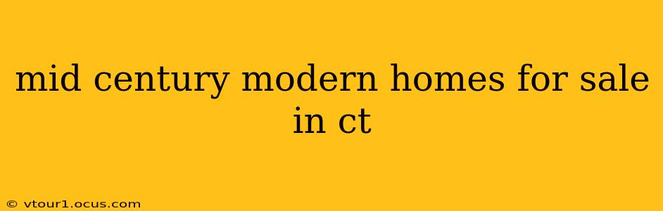 mid century modern homes for sale in ct