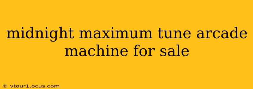 midnight maximum tune arcade machine for sale