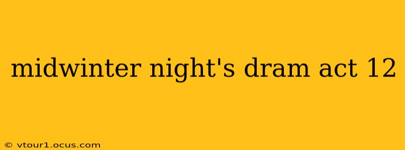 midwinter night's dram act 12