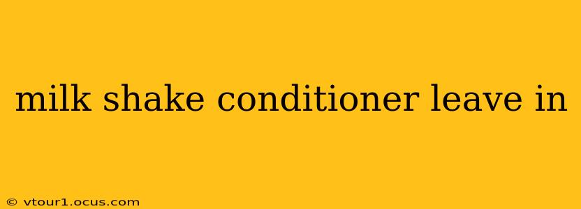 milk shake conditioner leave in