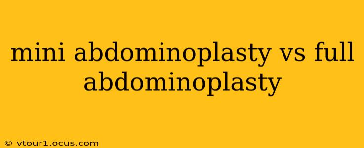 mini abdominoplasty vs full abdominoplasty