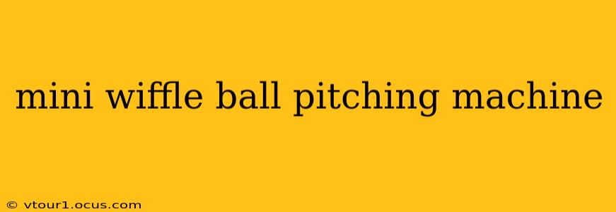 mini wiffle ball pitching machine