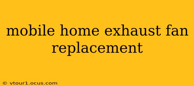 mobile home exhaust fan replacement
