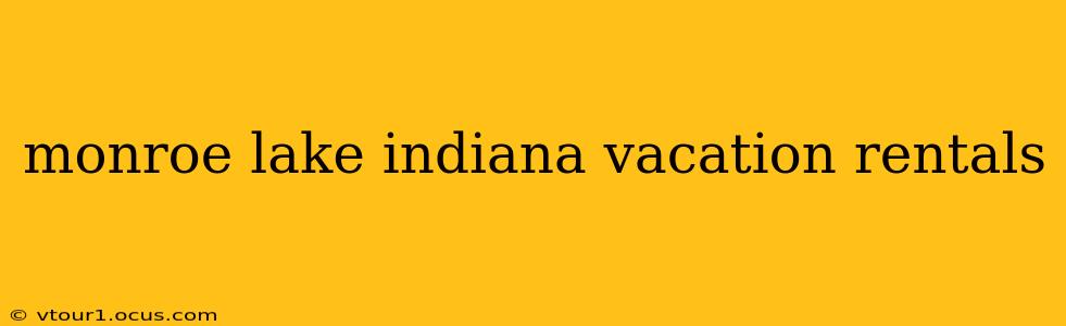 monroe lake indiana vacation rentals