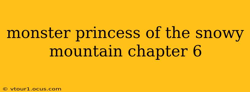 monster princess of the snowy mountain chapter 6