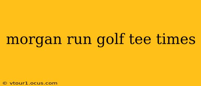 morgan run golf tee times