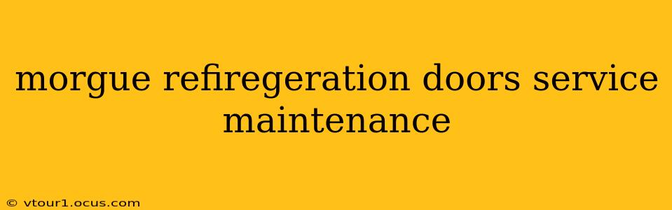 morgue refiregeration doors service maintenance