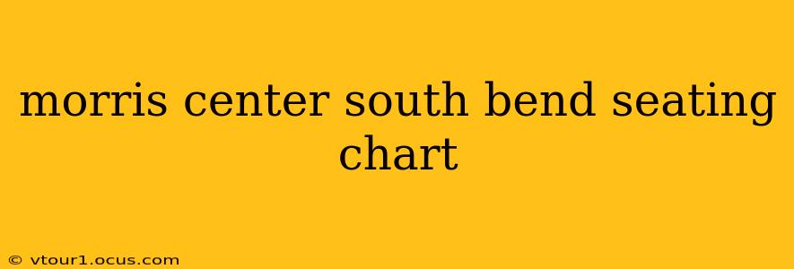 morris center south bend seating chart